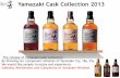 Yamazaki Cask Collection 2013 - Whisky van Zuylen€¦ · The release of Yamazaki Cask Collection ... Varied Types of Distillation, ... Thus, the natural process proceeds slowly.
