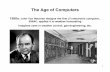 The Age of Computers - University of Torontosme/PMU199-climate-computing/Week7-seminar… · 1 The Age of Computers 1950s: John Von Neuman designs the ﬁrst (?) electronic computer,