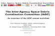 The Inter-Agency Space Debris Coordination … - H. Krag...The Inter-Agency Space Debris ... – ISRO (Indian Space Research Organisation) ... The Inter-Agency Space Debris Coordination