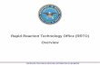 Rapid Reaction Technology Office (RRTO) Overview Reaction Technology Office (RRTO) Overview . ... community provides solutions and advice to the Department ... – Demonstration Venues