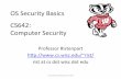 OS’Security’Basics’ CS642:’’ Computer’Security’pages.cs.wisc.edu/~rist/642-fall-2011/slides/os-basics.pdfCS642:’’ Computer’Security ... 1 5 2 0 2 5 3 0 3 5 4 0