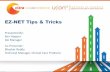 EZ-NET Tips & Tricks - etouches · EZ-NET Tips & Tricks Presented By: Ken Hopper QA Manager Co-Presenter: Bhaskar Reddy Technical Manager, Clinical Care Products
