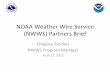 NOAA Weather Wire Service (NWWS) Partners Brief NWWS-2 Partners... · NOAA Weather Wire Service (NWWS) Partners Brief ... NWWS-2 Open Interface (OI) ... Open Interface (OI) ingest