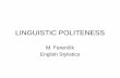 LINGUISTIC POLITENESS - Webgarden.czmedia0.webgarden.name/.../politeness.pdf · 2013-01-26 · Politeness, Some Universals in ... Penelope, Levinson, Stephen, 1987. Politeness, Some