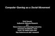 Computer Gaming as a Social Movementwscacchi/Presentations/GameLab/UCI-Games-Workshop...Computer Gaming as a Social Movement ... gaming desktop computer is exactly what computer game