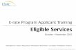 E-rate Program Applicant Training Eligible Services - USAC · E-rate Program Applicant Training . ... – Connect multiple points ... Which entities have Category Two budgets?