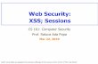 Web Security: XSS; Sessions - inst.eecs.berkeley.educs161/sp18/slides/3.22.xsscookies.pdf · Cross-site scripting attack (XSS) •Attacker injects a malicious script into the webpage