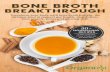 BONE BROTH BREAKTHROUGH - Organixx · BONE BROTH BREAKTHROUGH ... medical advice and treatment from your personal physician. ... meat or have easier access to whole fish.