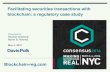 Facilitating securities transactions with blockchain: a ... · blockchain: a regulatory case study . Presented by . Reuben Grinberg . ... Mr. Grinberg programmed trading server software
