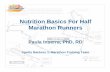 Nutrition Basics For Half Marathon Runners Basics For Half Marathon Runners Paula Inserra, ... diet and Carb loading. Everyday Diet ... (don’t cut back too much on fat)