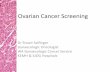 Ovarian Cancer Screening - cancerwa.asn.au · Ovarian Cancer Screening ... Current screening tests can not detect ovarian carcinoma early ... Obst Gyn, 2006) PPV 2.8% in highest risk