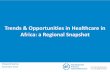 Trends & Opportunities in Healthcare in Africa: a …eg_us_mn/...Trends & Opportunities in Healthcare in Africa: a Regional Snapshot Elizabeth Bachini November 2014 2014 All rights