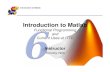 Introduction to Matlab Matlab Fundamentals .2004-07-21 · Introduction to Matlab Matlab Uses ...