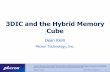 3DIC and the Hybrid Memory Cube - SEMI.ORG Global Summit 3DIC... · 3DIC and the Hybrid Memory Cube ... Link Controller Interface RX TX Host TX RX HMC 16 Lanes 16 Lanes ... HMC 3DIC