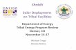 Department of Energy Tribal Energy Program Review Denver… · 2016-12-05 · Department of Energy Tribal Energy Program Review Denver, CO November ... • Past work • Solar project