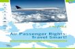 Air Passenger Rights: Travel Smart! - europe … · Air Passenger Rights: Travel Smart! ... Î on air passenger rights ... of the eCommerce Verbindungsstelle Deutschland where you
