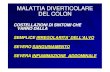 MALATTIA DIVERTICOLARE DEL COLON - Cura Emorroidi · sindrome del colon irritabile tumore del colon. diagnosi strumentale ... diverticolite piu’ frequente ... diverticolosi.