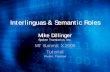 Interlinguas & Semantic Roles - Machine translation · Interlinguas & Semantic Roles :: MT Summit X 2005 ... Describing morphosyntax: A guide for field linguists. ...
