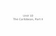 Unit 10 The Caribbean, Part II - Trafton Academy 10 - The... · Countries of the Caribbean Haiti ... which are annual occurrences in the Caribbean. Toussaint Louverture Haiti Dominican