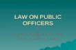 [PPT]LAW ON PUBLIC OFFICERS · Web viewLAW ON PUBLIC OFFICERS By Asst. Omb. Rodolfo M. Elman, CESO lll Ateneo de Davao Law School ...