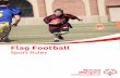 Flag Football - SOSC · In all aspects of Special Olympics Flag Football, ... The winner of the coin toss will choose offense, defense, ... The ball carrier may not spin, dive, ...