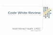 Code White Review - London Health Sciences Centre White Review The initiation of a Code White represents a psychiatric/mental health emergency Mental health care professionals, security