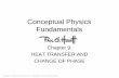 Conceptual Physics Fundamentalsalee3/Physics 11/Powerpoint Lectures/Chap9.pdf• Heat Transfer and Change of Phase ... walking barefoot without ... •transfer of heat involving only