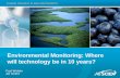 Environmental Monitoring: Where will technology be in …nemc.us/docs/2013/presentations/Tue-Monitoring Pesticides in the...–Sensitivity in the low PPT range ... Marine biotoxins
