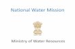 National Water Mission - Excellence Enhancement Centre … · Eight National Missions including National Water Mission ... Development of region and target group wise ... •Envisages