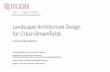 Landscape Architecture Design for Urban Brownfields Study Bloomfield, NJ Wolfram Hoefer, Dr.-Ing, Associate Professor Department of Landscape Architecture, Co-Director Center for Urban