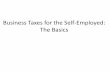 Business Taxes for the Self-Employed: The Basics... · 2015-10-28 · Business Taxes for the Self-Employed: The Basics . Business Taxes for the Self- ... Business Taxes for the Self-Employed: