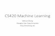 CS420 Machine Learning - wnzhang.netwnzhang.net/teaching/past-courses/cs420-2017/slides/1-ml-intro.pdf · •Could be evaluated by quiz. ... Neural Networks 5. Tree Models 6. ...