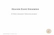 Discrete Event Simulation - LTHomikron.eit.lth.se/ETSN01/ETSN012016/lectures/1.2_simulation.pdf• Discrete event-driven simulation ... “A public-domain standard for discrete-event