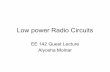 Low power Radio Circuitsrfic.eecs.berkeley.edu/~niknejad/ee142_fa05lects/pdf/...Low power Radio Circuits EE 142 Guest Lecture Alyosha Molnar Overview: Smart Dust Radio • Performance: