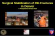 Surgical Stabilization of Rib Fractures in Denver failure ... Surgical Stabilization of Rib Fractures in Denver A Prospective Clinical Trial