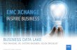 BUSINESS DATA LAKE - Dell EMC · BUSINESS DATA LAKE EMC BIG DATA STORAGE ... EMC ISILON SCALE-OUT NAS ... Multi-protocol support as well as Object and OpenStack Swift
