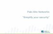 Palo Alto Networks “Simplify your security” - .Palo Alto Networks “Simplify your security ...
