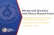 Medicaid Quality and Value-Based Care · Medicaid Quality and Value -Based Care . Stephanie Stephens- Deputy State Medicaid Director . Medicaid & CHIP Services . March 21, 2018