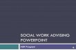 Social Work Advising .SOCIAL WORK ADVISING POWERPOINT ... you cannot take PSY 321 until you ... 310,
