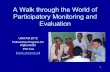 A Walk through the World of Participatory Monitoring and ... · A Walk through the World of Participatory Monitoring and Evaluation ... Participatory Monitoring and Evaluation ...