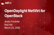 OpenDaylight NetVirt for OpenStack - files.meetup.com Northbound openstack service provider DB MD-SAL Openflow OVSDB Compute node OVS VM Openstack and OpenDaylight