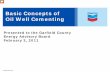 Basic Concepts of Oilwell Cementing Meeting 2... · Basic Concepts of Oil Well Cementing. Presented to the Garfield County. ... The four reasons we use cement for primary casings