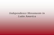 Independence Movements in Latin America · From 1500 to 1800, Latin America was colonized by Europe, especially Spain European nations used mercantilism to gain wealth from their