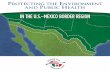 IN THE U.S.–MEXICO BORDER REGION - United … The Basis for Binational Cooperation — La Paz Agreement Recognizing the need to cooperate binationally on environmental and public