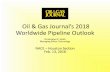 Oil & Gas Journal’s 2018 Worldwide Pipeline Outlook · Oil & Gas Journal’s 2018 Worldwide Pipeline Outlook Christopher E. Smith Managing Editor, Technology NACE –Houston Section