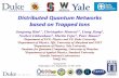 Distributed Quantum Networks based on Trapped Ions · Distributed Quantum Networks based on Trapped Ions Qcrypt 2016 Washington, DC, ... – Small quantum computer with two optical
