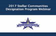 2017 Stellar Communities Designation Program … Stellar Webinar... · 2018-02-07 · 2017 Stellar Communities Designation Program Webinar. Today’s Agenda. ... make significant