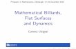 Mathematical Billiards, Flat Surfaces and Dynamicspeople.maths.ox.ac.uk/tanner/Prospects2010/CUlcigraiTalk.pdf · Mathematical Billiards A mathematical billiard consists of: a billiard