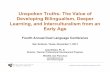 Unspoken Truths: The Value of Developing Bilingualism, Deeper Learning, and ... · 2013-11-11 · Developing Bilingualism, Deeper Learning, and Interculturalism from an ... our nation