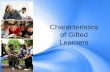 Characteristics of Gifted Learners - Southampton Countysouthampton.k12.va.us/av/Gifted_PD.pdf · characteristics that indicate a need for services and activities not ... Characteristics